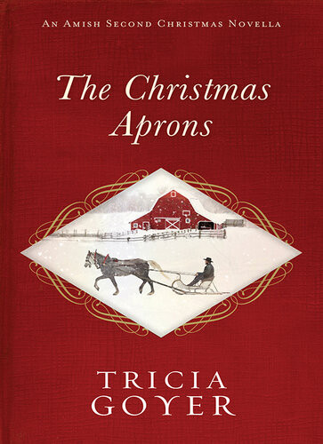 The Christmas Aprons An Amish Second Christmas Novella Tricia Goyer