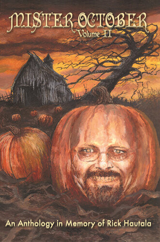 Mister October Volume Ii An Anthology In Memory Of Rick Hautala Christopher Golden Ed