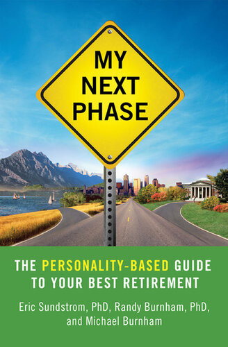 My Next Phase The Personalitybased Guide To Your Best Retirement Eric Sundstrom
