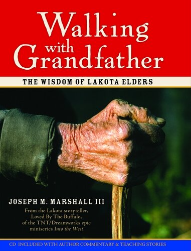 Walking With Grandfather The Wisdom Of Lakota Elders Joseph M Marshall Iii