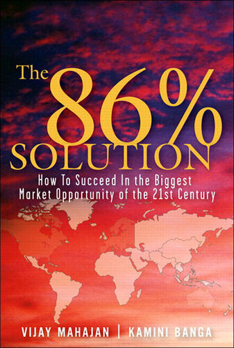 The 86 Percent Solution How To Succeed In The Biggest Market Opportunity Of The Next 50 Years Vijay Mahajan