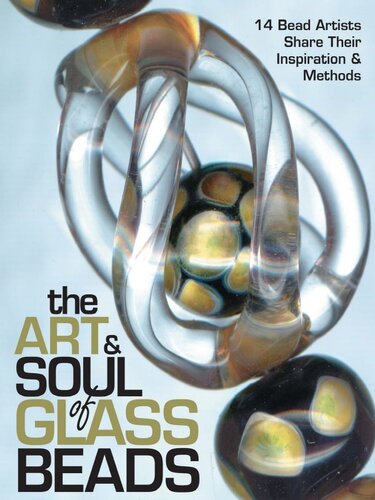 The Art Soul Of Glass Beads 17 Bead Artists Share Their Inspiration Methods Susan Ray
