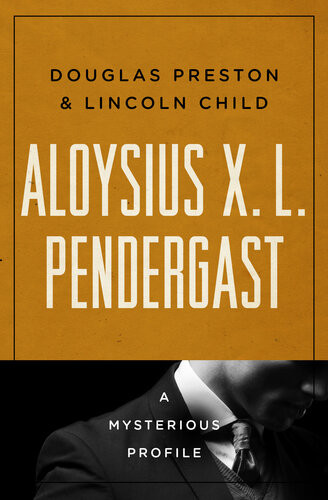 Aloysius X L Pendergast A Mysterious Profile Douglas Preston
