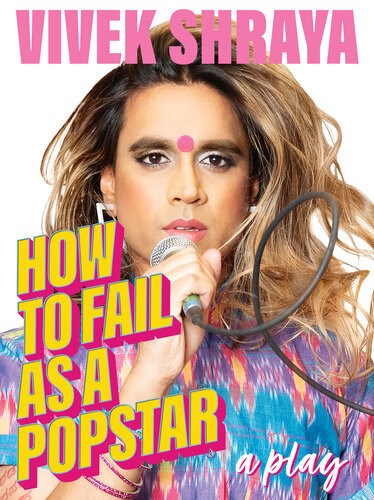 How To Fail As A Popstar Vivek Shraya