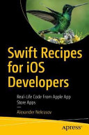 Swift Recipes For Ios Developers Reallife Code From App Store Apps 1st Edition Alexander Nekrasov