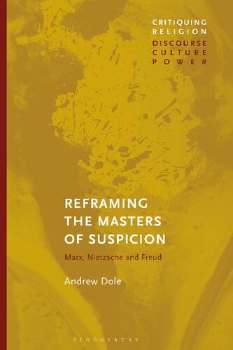 Reframing The Masters Of Suspicion Marx Nietzsche And Freud Andrew Dole