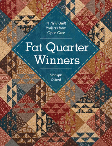 Fat Quarter Winners 11 New Quilt Projects From Open Gate Monique Dillard