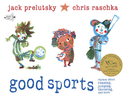 Good Sports Rhymes About Running Jumping Throwing And More Jack Prelutsky