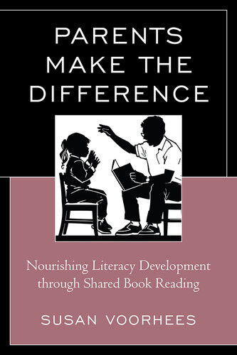 Parents Make The Difference Nourishing Literacy Development Through Shared Book Reading Susan Voorhees