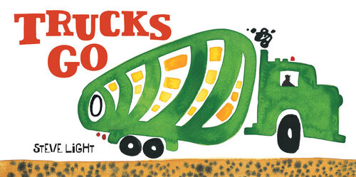 Trucks Go Steve Light