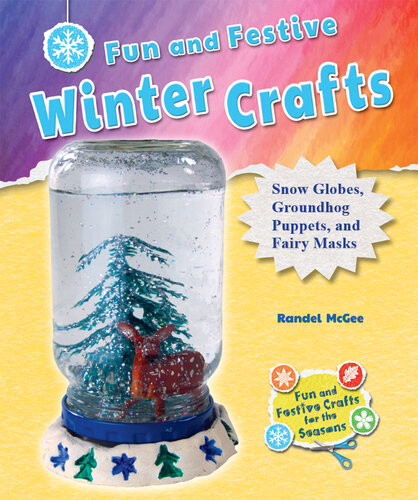 Fun And Festive Winter Crafts Snow Globes Groundhog Puppets And Fairy Masks Randel Mcgee