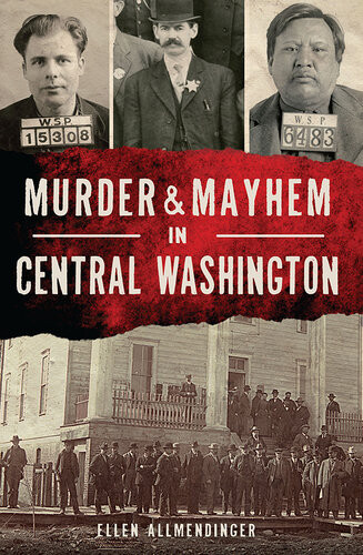 Murder Mayhem In Central Washington Ellen Allmendinger