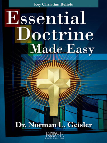 Essential Doctrine Made Easy Key Christian Beliefs Norman L Geisler