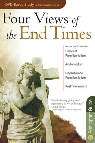 Four Views Of The End Times Participant Guide Timothy Paul Jones
