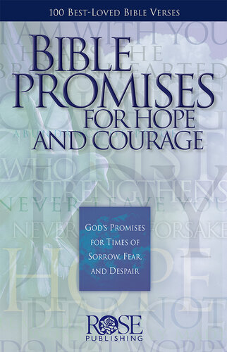 Bible Promises For Hope And Courage Gods Promises For Times Of Sorrow Fear And Despair Rose Publishing