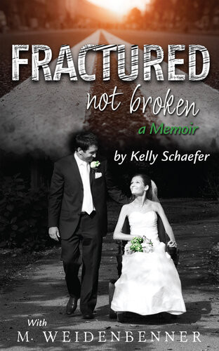 Fractured Not Broken M Weidenbenner Kelly Schaefer