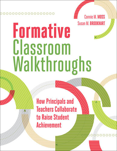 Formative Classroom Walkthroughs How Principals And Teachers Collaborate To Raise Student Achievement Connie M Moss