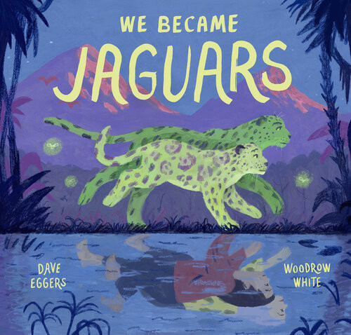 We Became Jaguars Dave Eggers