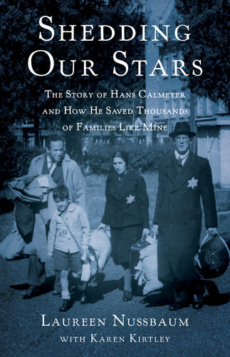 Shedding Our Stars The Story Of Hans Calmeyer And How He Saved Thousands Of Families Like Mine Laureen Nussbaum