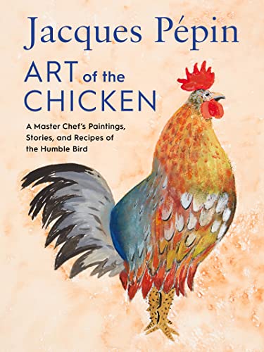 Jacques Ppin Art Of The Chicken Jacques Ppin