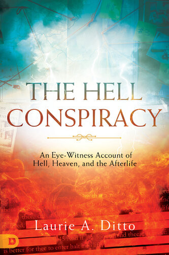 The Hell Conspiracy An Eyewitness Account Of Hell Heaven And The Afterlife Laurie A Ditto