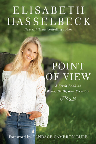 Point Of View A Fresh Look At Work Faith And Freedom Elisabeth Hasselbeck