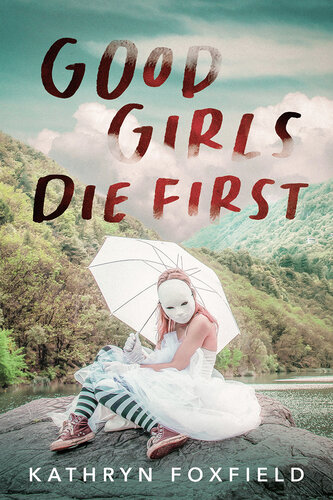 Good Girls Die First Kathryn Foxfield