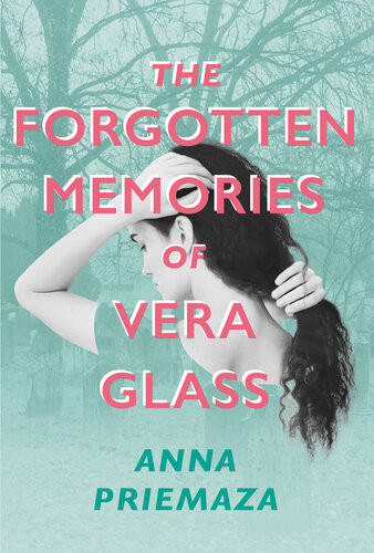 The Forgotten Memories Of Vera Glass Anna Priemaza