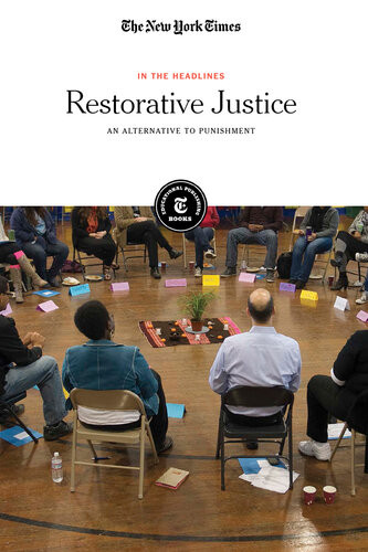 Restorative Justice An Alternative To Punishment The New York Times Editorial Staff