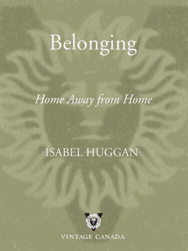 Belonging Home Away From Home Isabel Huggan