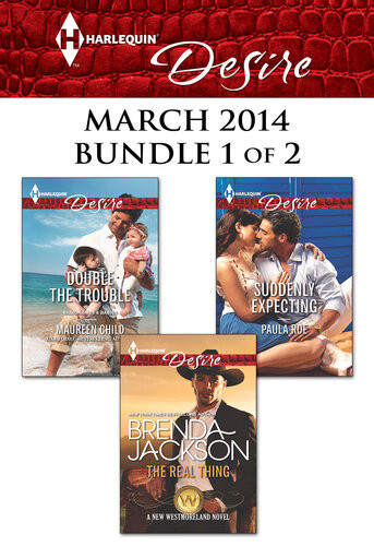 Harlequin Desire March 2014 Bundle 1 Of 2 The Real Thingdouble The Troublesuddenly Expecting Brenda Jackson