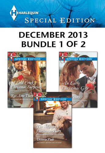 Harlequin Special Edition December 2013 A Cold Creek Christmas Surprisethe Mavericks Christmas Babyan Early Christmas Gift Raeanne Thayne