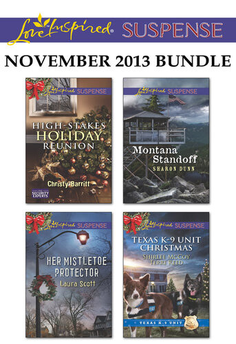 Love Inspired Suspense November 2013 Bundle Highstakes Holiday Reunionher Mistletoe Protectormontana Standofftexas K9 Unit Christmas Christy Barritt