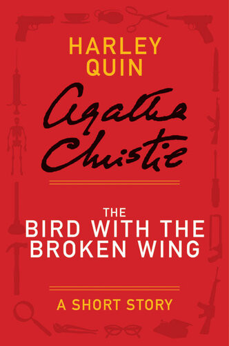 The Bird With The Broken Wing A Mysterious Mr Quin Story Agatha Christie