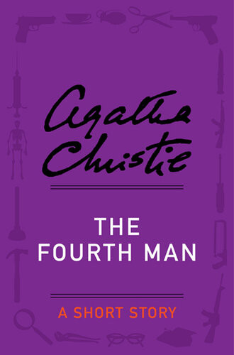 The Fourth Man A Short Story Agatha Christie
