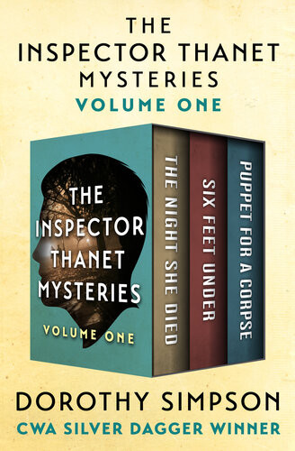 The Inspector Thanet Mysteries Volume One The Night She Died Six Feet Under And Puppet For A Corpse Dorothy Simpson
