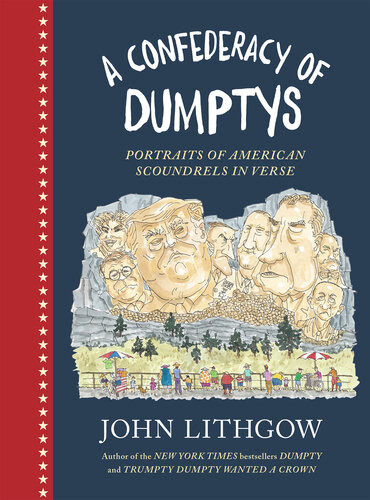 A Confederacy Of Dumptys Portraits Of American Scoundrels In Verse John Lithgow