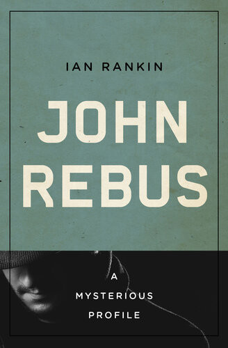 John Rebus A Mysterious Profile Ian Rankin