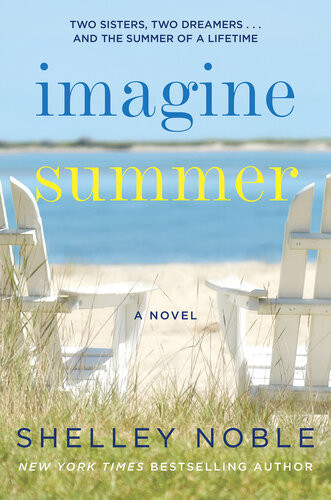 Imagine Summer A Novel Shelley Noble