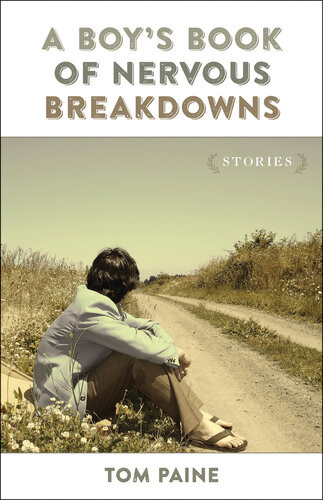 A Boys Book Of Nervous Breakdowns Stories Tom Paine