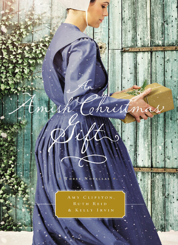 An Amish Christmas Gift Three Amish Novellas Amy Clipston Ruth Reid