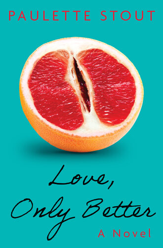 Love Only Better A Novel Paulette Stout