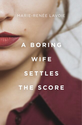 A Boring Wife Settles The Score Marierene Lavoie