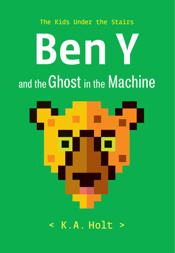 Ben Y And The Ghost In The Machine The Kids Under The Stairs Ka Holt
