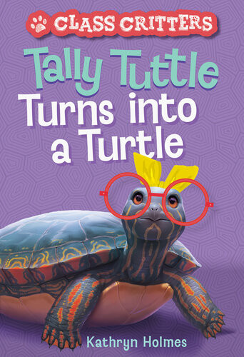 Tally Tuttle Turns Into A Turtle Kathryn Holmes