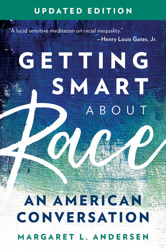 Getting Smart About Race An American Conversation Margaret L Andersen