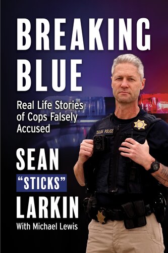 Breaking Blue Real Life Stories Of Cops Falsely Accused Sean Sticks Larkin