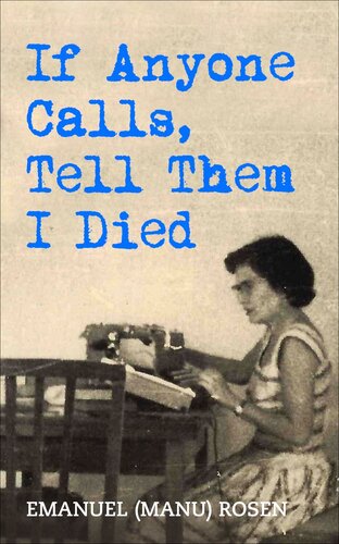 If Anyone Calls Tell Them I Died A Memoir Emanuel Manu Rosen