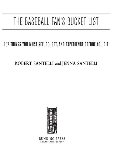 The Baseball Fans Bucket List 162 Things You Must Do See Get And Experience Before You Die Robert Santelli