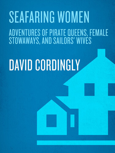 Seafaring Women Adventures Of Pirate Queens Female Stowaways And Sailors Wives David Cordingly